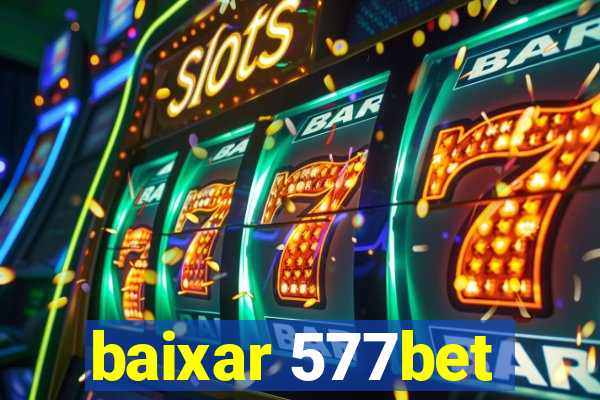 baixar 577bet